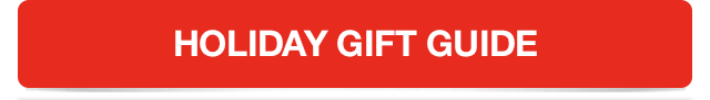HOLIDAY GIFT GUIDE