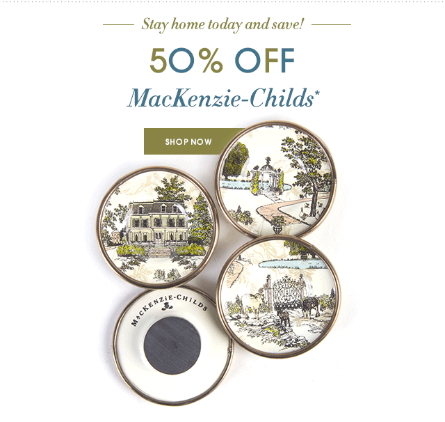 Horchow Dayafter deal 50 off select MacKenzieChilds items Milled
