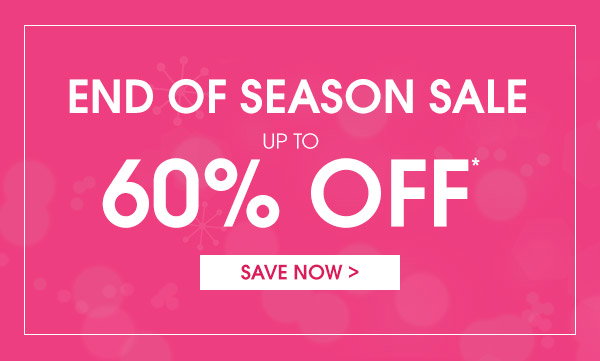   END OF SEASON SALE - Up to 60% OFF