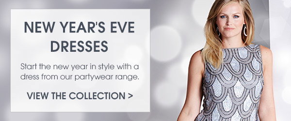   New Year's Eve Dresses - Start the New Year in style - View the collection »