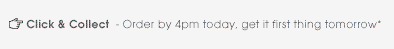 Click and Collect - Order by 4pm today, get it first thing tomorrow*