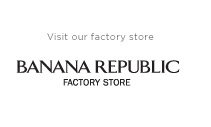 Visit our factory store | BANANA REPUBLIC FACTORY STORE