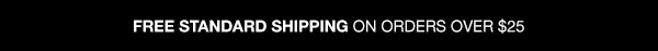 Free Standard Shipping On Orders Over $25