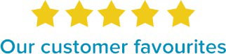 Our Customer Favourites