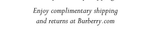 Enjoy complimentary shipping and returns at Burberry.com