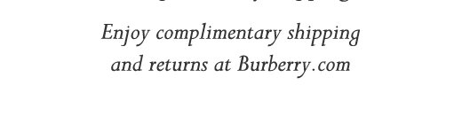 Enjoy complimentary shipping and returns at Burberry.com