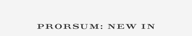PRORSUM: NEW IN