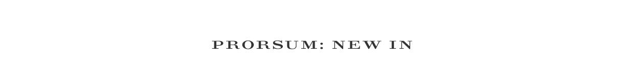 PRORSUM: NEW IN