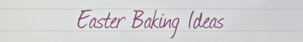 Easter Baking Ideas