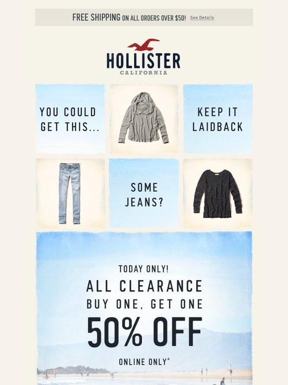 Hollister Clearance is BOGO 50 off.you ve got 24 hours Milled