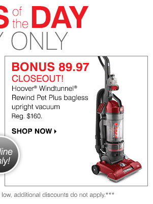 BONUS 89.97 CLOSEOUT! Hoover® Windtunnel® Rewind Pet Plus bagless upright vaccuum Reg. 
$160. Shop now.