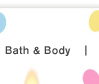 Bath & Body