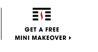 GET A FREE MINI MAKEOVER.