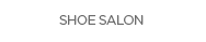 SHOE SALON