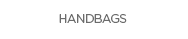HANDBAGS