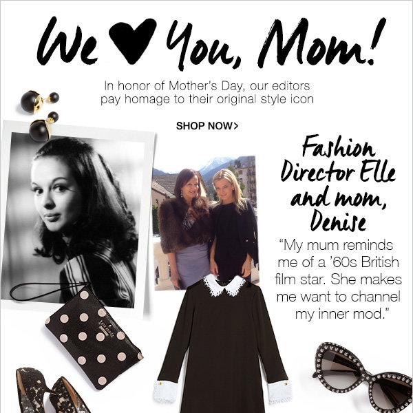 In honor of Mother's Day, our editors pay homage to their original style icon, Mom. Shop now >
