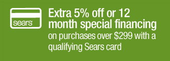 Extra 5% off or 12 month special financing on purchases over $299 with a qualifying Sears card