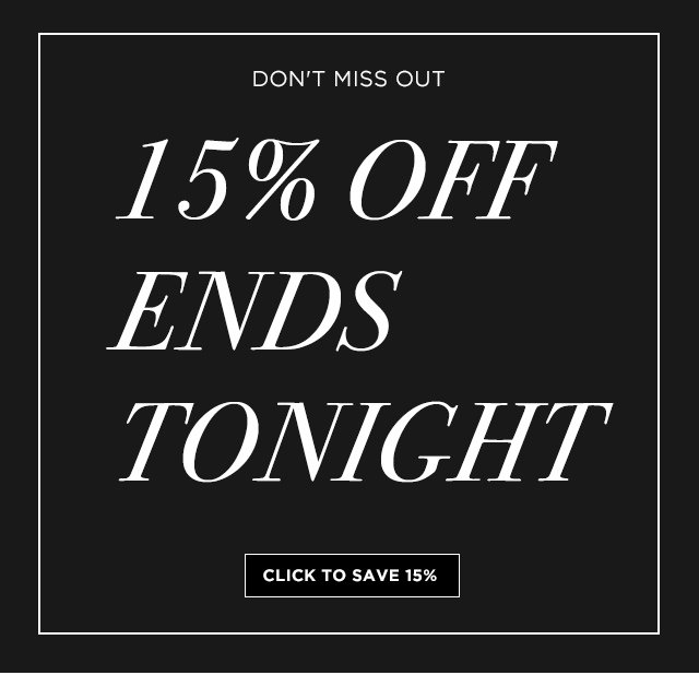 15% off ends tonight
