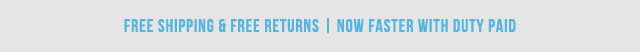 FREE SHIPPING & FREE RETURNS | NOW FASTER WITH DUTY PAID