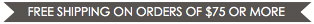 FREE SHIPPING ON ORDERS $75 AND OVER