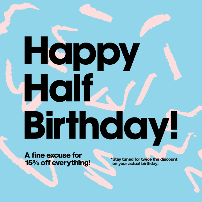 Happy Half Birthday!