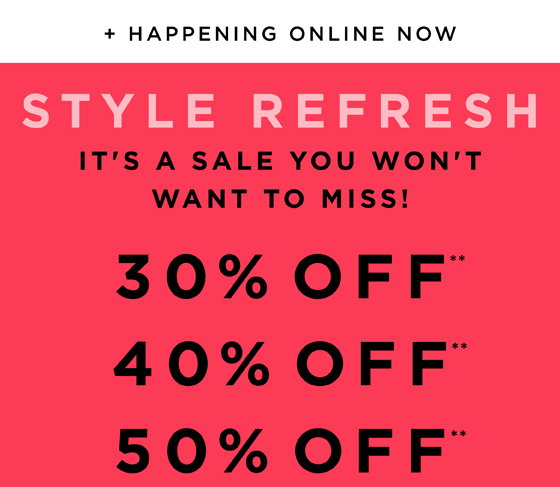 Style Refresh 30% Off, 40% Off, 50% Off**