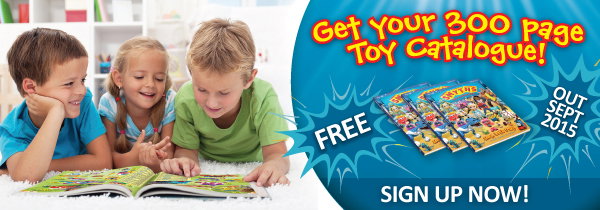 Sign up now to receive your free new 300 page Toy Catalogue!