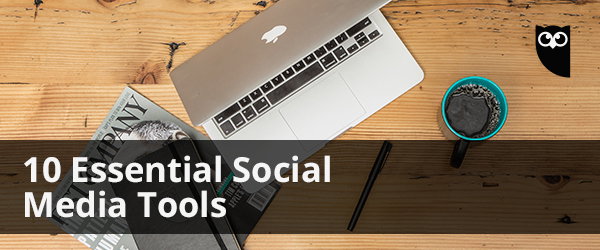 10 Essential Social Media Tools
