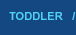 TODDLER