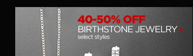 40-50% OFF BIRTHSTONE JEWELRY select styles