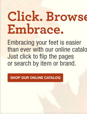 Click. Browse. Embrace. Shop Our Online Catalog