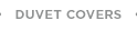 DUVET COVERS