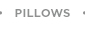 PILLOWS