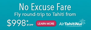 No Excuse Fare | Fly round-trip to Tahiti from $998*