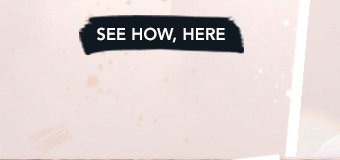 SEE HOW, HERE
