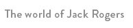 The world of Jack Rogers