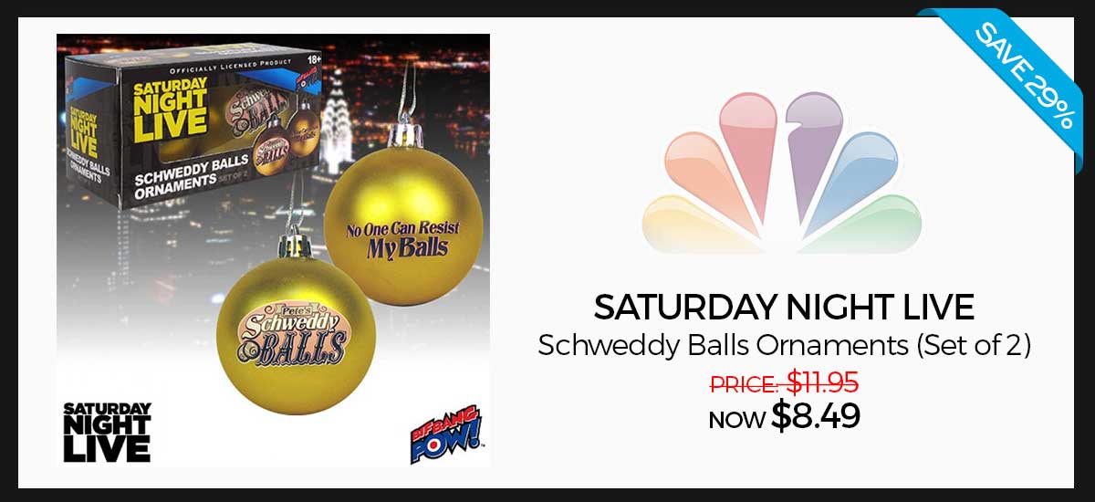Save 29%! Saturday Night LIve Schweddy Balls Ornaments (Set of 2): Was $11.95 Now $8.49