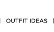 OUTFIT IDEAS