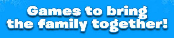 Games to bring the Family together this Christmas!