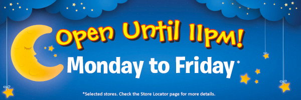 We are open until 11pm Monday to Friday!^^ Check store locator page for full details