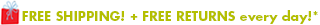 Free Shipping + Free Returns every day