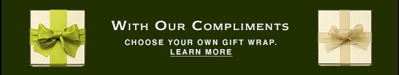 WITH OUR COMPLIMENTS Choose your own Gift Wrap. Learn More