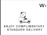 With Our Compliments. Enjoy Complimentary Standard Delivery.