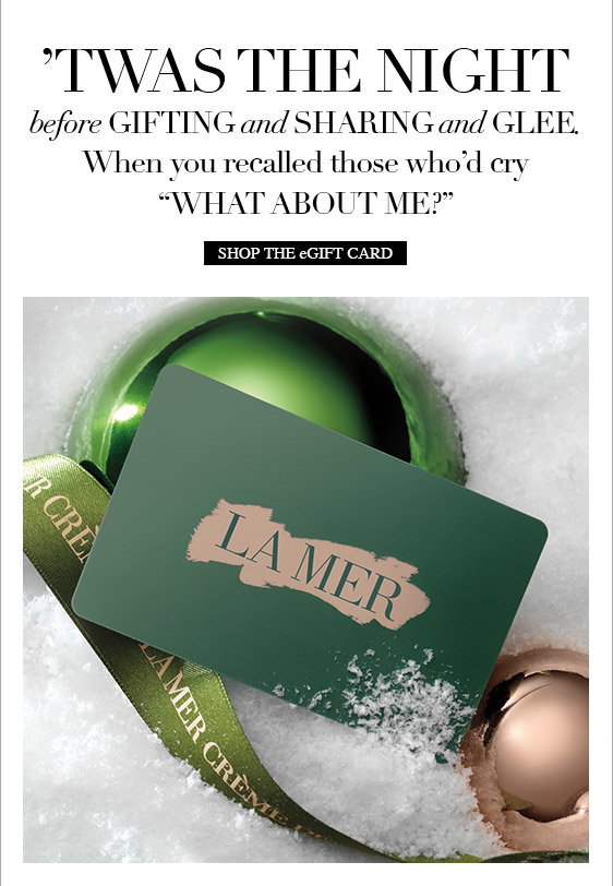 'Twas the night before gifting and sharing and glee. When you recalled those who'd cry 'what about me?'” SHOP THE eGIFT CARD