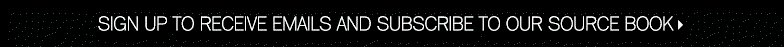 Sign up to Receive Emails and Subscribe to Our Source Book.
