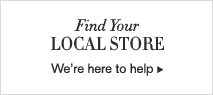 FIND YOUR LOCAL STORE -- We’re here to help