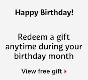 Happy Birthday! Redeem a gift anytime during your birthday month.