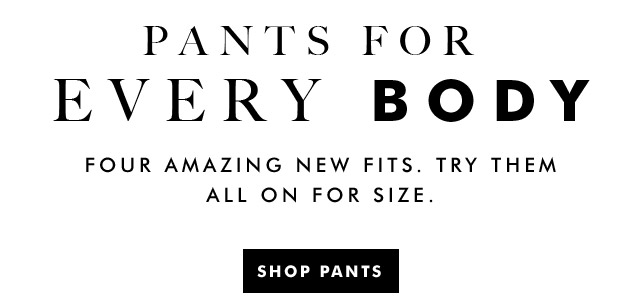 PANTS FOR EVERY BODY | SHOP PANTS