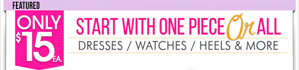 Dresses, Watches, Heels & More at 15DollarStore.com