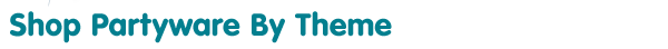 Shop Partyware By Theme